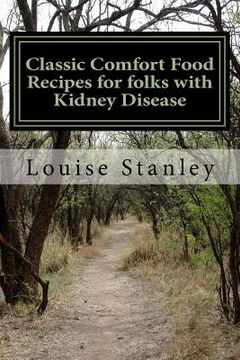 portada Classic Comfort Food Recipes for folks with Kidney Disease: Top 15 American Classic Comfort Foods with Renal Recipes (en Inglés)