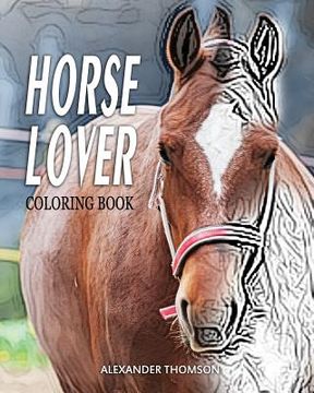 portada HORSE LOVER Coloring Book: Horse Lover Coloring Books (en Inglés)