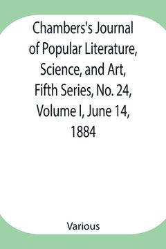 portada Chambers's Journal of Popular Literature, Science, and Art, Fifth Series, No. 24, Volume I, June 14, 1884