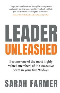 portada Leader Unleashed: Become one of the most highly valued members of the executive team in your first 90 days (en Inglés)