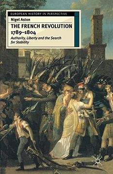 portada The French Revolution, 1789-1804: Authority, Liberty and the Search for Stability (European History in Perspective) (en Inglés)