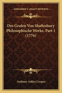 portada Des Grafen Von Shaftesbury Philosophische Werke, Part 1 (1776) (in German)