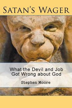 portada Satan's Wager: What the Devil and Job Got Wrong about God (in English)