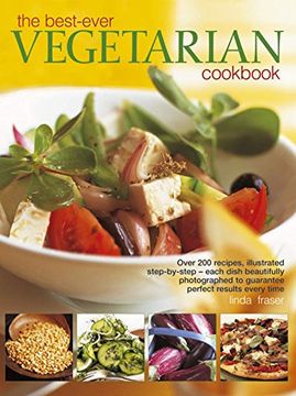 portada The Best-Ever Vegetarian Cookbook: Over 200 Recipes Illustrated Step-by-Step- Each Dish Beautifully Photographed to Guarantee Perfect Results Every Time