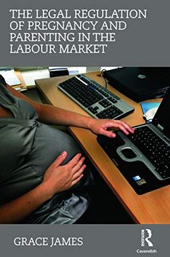 portada The Legal Regulation of Pregnancy and Parenting in the Labour Market (en Inglés)