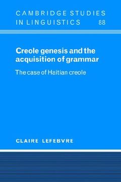 portada Creole Genesis and the Acquisition of Grammar: The Case of Haitian Creole (Cambridge Studies in Linguistics) (en Inglés)