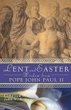 portada Lent and Easter Wisdom From Pope John Paul ii: Daily Scripture and Prayers Together With John Paul Ii's own Words (Lent & Easter Wisdom) (en Inglés)