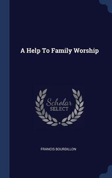 portada A Help To Family Worship (en Inglés)