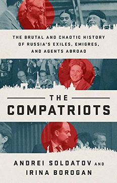 portada The Compatriots: The Brutal and Chaotic History of Russia's Exiles, Émigrés, and Agents Abroad (en Inglés)