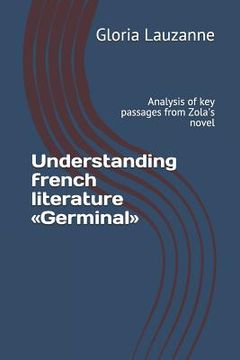 portada Understanding french literature Germinal: Analysis of key passages from Zola's novel (in English)