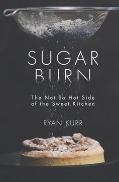 portada Sugar Burn: The Not so Hot Side of the Sweet Kitchen (en Inglés)