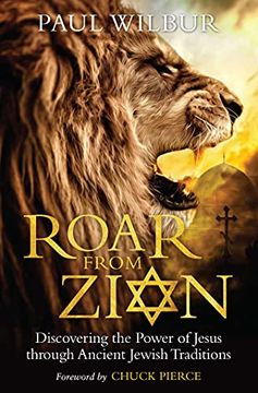 portada Roar from Zion: Discovering the Power of Jesus Through Ancient Jewish Traditions (en Inglés)