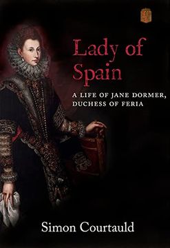 portada Lady of Spain: A Life of Jane Dormer, Duchess of Feria (en Inglés)