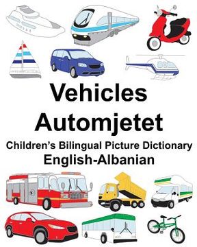 portada English-Albanian Vehicles/Automjetet Children's Bilingual Picture Dictionary (en Inglés)