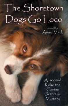 portada The Shoretown Dogs Go Loco: A Koko the Canine Detective Mystery (Koko the Canine Detective Mysteries) (Volume 2)