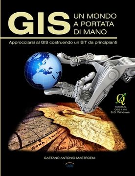 portada GIS - Un Mondo a Portata Di Mano: Approcciarsi al GIS costruendo un SIT da principianti (in Italian)