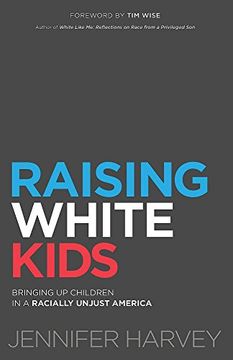 portada Raising White Kids: Bringing up Children in a Racially Unjust America (en Inglés)