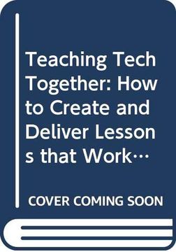 portada Teaching Tech Together: How to Make Your Lessons Work and Build a Teaching Community Around Them (in English)