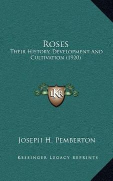 portada roses: their history, development and cultivation (1920)