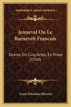 portada Jenneval Ou Le Barnevelt Francois: Drame, En Cinq Actes, En Prose (1769) (en Francés)