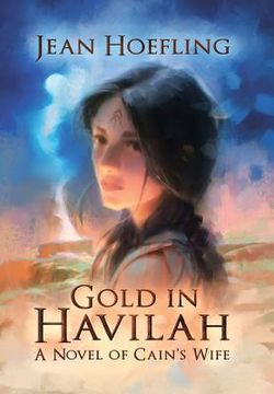 portada Gold in Havilah: A Novel of Cain's Wife (in English)