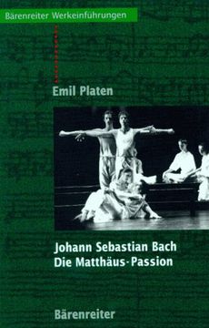 portada Johann Sebastian Bach. Die Matthäus-Passion: Entstehung, Werkbeschreibung, Rezeption
