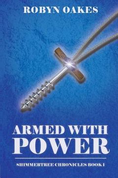 portada Armed with Power: Shimmertree Chronicles Book 1 (en Inglés)