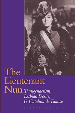portada The Lieutenant Nun: Transgenderism, Lesbian Desire, and Catalina de Erauso 