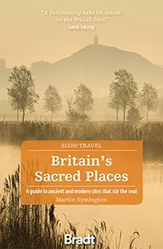 portada Britain'S Sacred Places: A Guide to Ancient and Modern Sites That Stir the Soul (Bradt Slow Travel) (in English)
