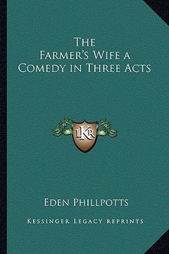portada the farmer's wife a comedy in three acts