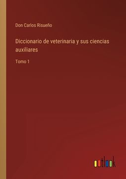 portada Diccionario de veterinaria y sus ciencias auxiliares: Tomo 1