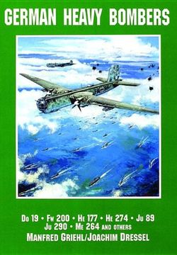 portada German Heavy Bombers: DO 19, FW 200, HE 177, HE 274, JU 89, JU 290, ME 264 and Others