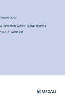 portada A Book About Myself; In Two Volumes: Volume 1 - in large print