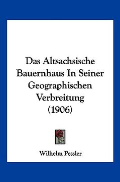 portada Das Altsachsische Bauernhaus In Seiner Geographischen Verbreitung (1906) (in German)