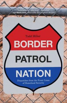 portada Border Patrol Nation: Dispatches from the Front Lines of Homeland Security (City Lights Open Media)