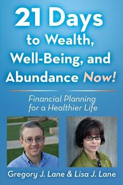 portada 21 Days to Wealth, Well-Being, and Abundance Now!: Financial Planning for a Healthier Life (en Inglés)
