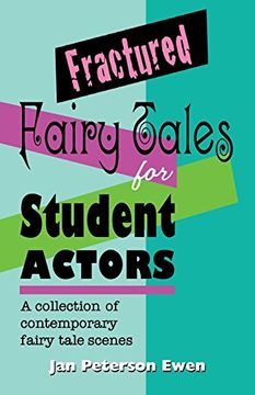 portada Fractured Fairy Tales for Student Actors: A Collection of Contemporary Fairy Tale Scenes (en Inglés)