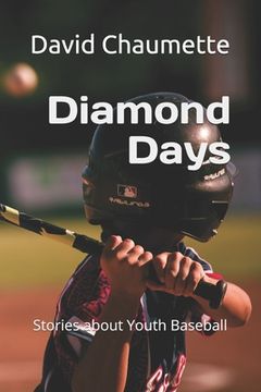 portada Diamond Days: Stories About Youth Baseball (en Inglés)