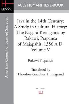 portada Java in the 14th Century: A Study in Cultural History The Nagara-Kertagama by Rakawi, Prapanca of Majapahit, 1356 A.D. (in English)