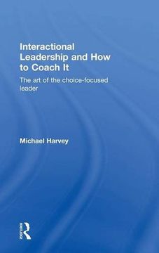 portada Interactional Leadership and How to Coach It: The art of the choice-focused leader