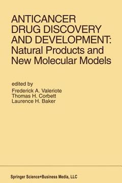 portada anticancer drug discovery and development: natural products and new molecular models: proceedings of the second drug discovery and development symposi (en Inglés)