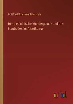 portada Der medicinische Wunderglaube und die Incubation im Alterthume (en Alemán)