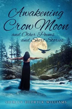 portada Awakening Crow Moon: and Other Poems and Short Stories (en Inglés)