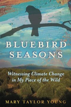 portada Bluebird Seasons: Witnessing Climate Change in my Piece of the Wild 