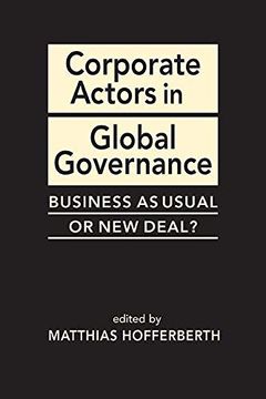 portada Corporate Actors in Global Governance: Business as Usual or new Deal? (Advances in International Political Economy) (en Inglés)