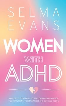 portada Women with ADHD: Effective Strategies to Stay Organised, Manage Your Emotions, Your Finances and Succeed in Life