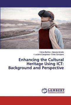 portada Enhancing the Cultural Heritage Using ICT: Background and Perspective (en Inglés)