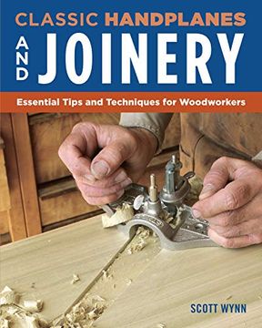 portada Classic Handplanes and Joinery: Essential Tips and Techniques for Woodworkers (Fox Chapel Publishing) Create Fast & Accurate Furniture Joints Like Mortise & Tenon, Dado, & Rabbet Using Hand Planes (en Inglés)