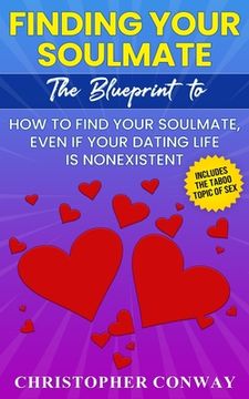 portada Finding Your Soulmate: The Blueprint to How to Find Your Soulmate, Even if Your Dating Life is Nonexistent (en Inglés)