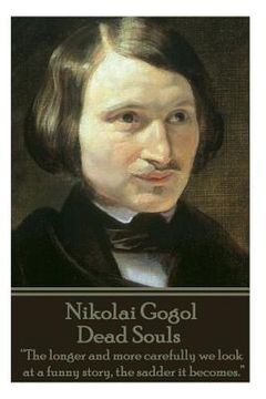 portada Nikolai Gogol - Dead Souls: "The longer and more carefully we look at a funny story, the sadder it becomes." (en Inglés)